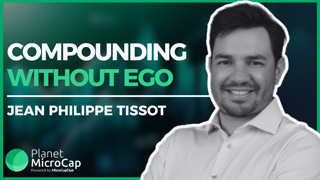 Compounding Without Ego with Jean Philippe Tissot, Founder & Fund Manager at Arauca Capital