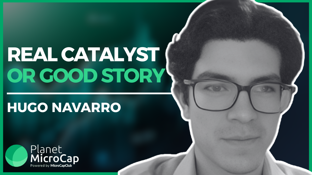 Real Catalyst Or Good Story with Hugo Navarro, Founder & Editor of Undervalued and Undercovered Newsletter