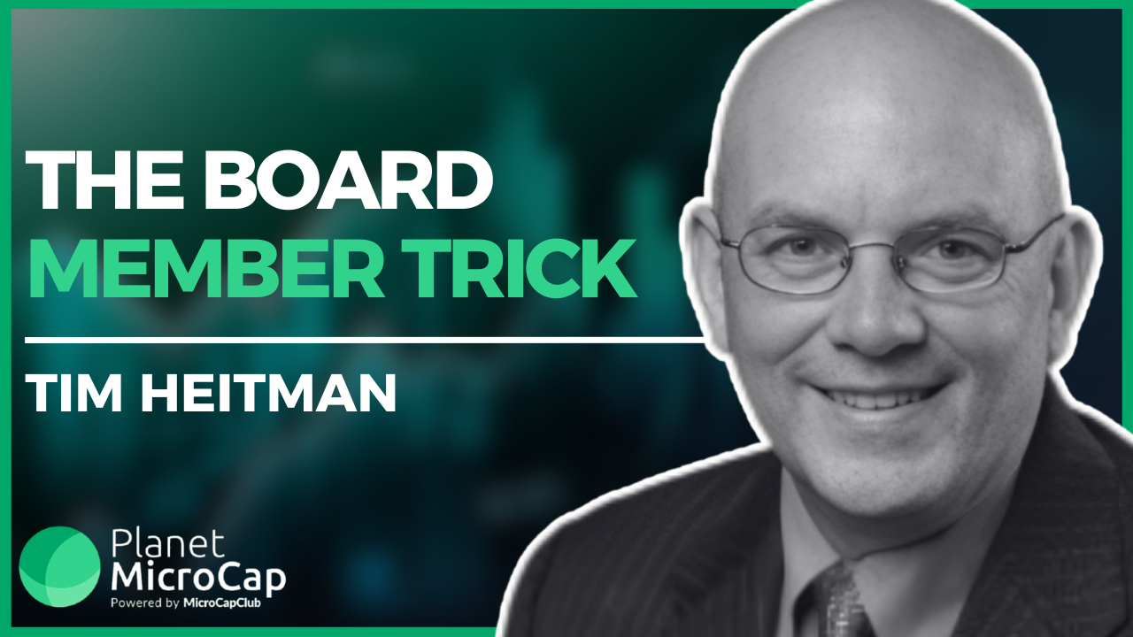 The Board Member Trick with Tim Heitman, Full-time MicroCap Investor