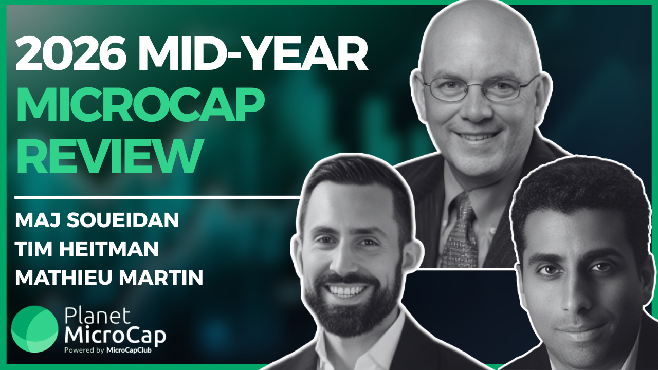 2026 Mid-Year MicroCap Review with Maj Soueidan, Tim Heitman and Mathieu Martin